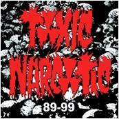 Toxic Narcotic : 89-99